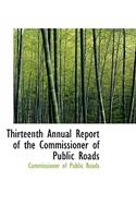 Thirteenth Annual Report of the Commissioner of Public Roads