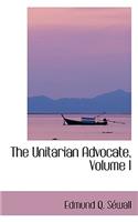 The Unitarian Advocate, Volume I
