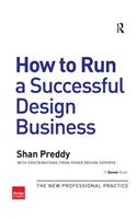 How to Run a Successful Design Business: The New Professional Practice