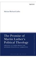 The Promise of Martin Luther's Political Theology