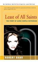 Least of All Saints: The Story of Aimee Semple McPherson(English)