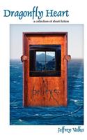 Dragonfly Heart: a collection of short fiction(English)