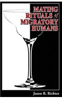Mating Rituals of Migratory Humans: A Novel of Sex, Restaurants and Redemption