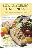 Low Glycemic Happiness: 120 Low Glycemic Load Recipes for Blood Sugar Control