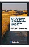 Betty Gordon in the Land of Oil