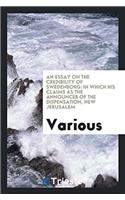 An Essay on the Credibility of Swedenborg: In which His Claims as the Announcer of the Dispensation, New Jerusalem