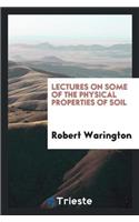 Lectures on Some of the Physical Properties of Soil