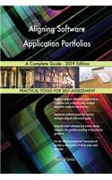 Aligning Software Application Portfolios A Complete Guide - 2019 Edition