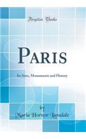 Paris: Its Sites, Monuments and History (Classic Reprint)