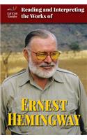 Reading and Interpreting the Works of Ernest Hemingway: (Lit Crit Guides)