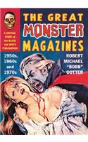 The Great Monster Magazines: A Critical Study of the Black and White Publications of the 1950s, 1960s and 1970s
