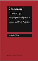 Consuming Knowledge: Studying Knowledge Use in Leisure and Work Activities