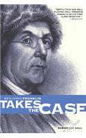 Benjamin Franklin Takes the Case