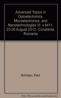 Advanced Topics in Optoelectronics, Microelectronics, and Nanotechnologies Vi: v.8411 23-26 August 2012, Constanta, Romania