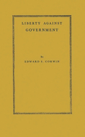 Liberty Against Government