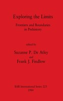 Exploring the Limits: Frontiers and Boundaries in Prehistory