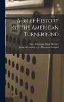 Brief History of the American Turnerbund
