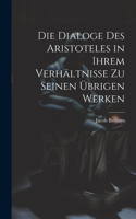 Die Dialoge des Aristoteles in ihrem Verhältnisse zu seinen übrigen Werken