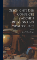 Geschichte Der Conflicte Zwischen Religion Und Wissenschaft