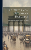 Politik von Bethmann Hollwegs; eine Studie von Professor Dr. Hans Freiherr von Liebig