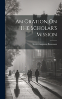 An Oration On The Scholar's Mission