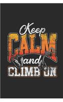 Keep Calm And Climb On: Climbing Notebook, Graph Paper (6 x 9 - 120 pages) Sports Themed Notebook for Daily Journal, Diary, and Gift