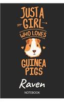 Just A Girl Who Loves Guinea Pigs - Raven - Notebook: Cute Blank Lined Personalized & Customized Name School Notebook Journal for Girls & Women. Guinea Pig Accessories & Stuff. Kindergarten Writing Prac