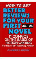 How to Get Better Reviews for Your First Novel: 11 Convos on the Basics of Fiction Writing for New Self-publishing Authors