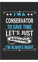 I`m a Conservator To save time let´s just assume I´m always right