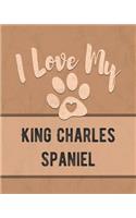 I Love My King Charles Spaniel: For the Pet You Love, Track Vet, Health, Medical, Vaccinations and More in this Book