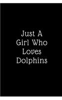 Just A Girl Who Loves Dolphins