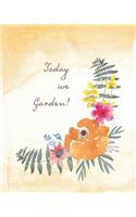 Today we Garden!
