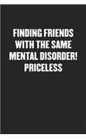 Finding Friends with the Same Mental Disorder! Priceless