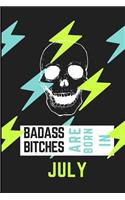 Bad Ass Bitches Are Born in July