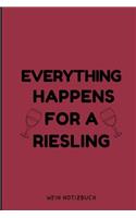 Everything Happens for a Riesling Wein Notizbuch