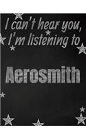 I can't hear you, I'm listening to Aerosmith creative writing lined notebook
