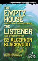 The Empty House and Other Ghost Stories / The Listener and Other Stories