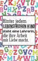 Hinter jedem lebensfrohen Kind steht eine Lehrerin, die ihre Arbeit mit Liebe macht.