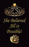 She Believed All Is Possible!: Notebook and Journal for All Ages, Exercise and Composition Book for Everyone Etc - Black Cover 6 X 9 150 Lined Pages