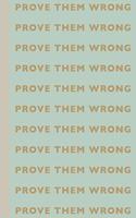 Prove Them Wrong