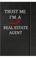 Trust Me I'm Almost a Real Estate Agent: Isometric Dot Paper Journal Notebook 120 Pages 6x9