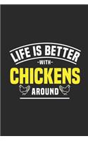 Life Is Better with Chickens Around: Chickens Notebook, Blank Lined (6 X 9 - 120 Pages) Animal Themed Notebook for Daily Journal, Diary, and Gift