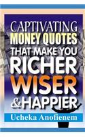 Captivating Money Quotes that Make You Richer, Wiser and Happier