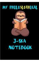My Philoslothical J-ska Notebook: Blank Lined Notebook Journal Gift Idea For (Lazy) Sloth Spirit Animal Lovers