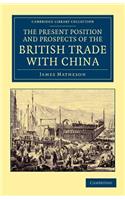 Present Position and Prospects of the British Trade with China
