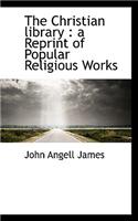 The Christian Library: A Reprint of Popular Religious Works(English)
