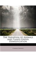 The Variation of Animals and Plants Under Domestication