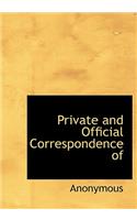 Private and Official Correspondence of