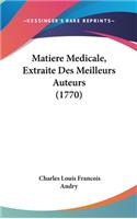 Matiere Medicale, Extraite Des Meilleurs Auteurs (1770)
