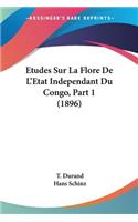 Etudes Sur La Flore De L'Etat Independant Du Congo, Part 1 (1896)